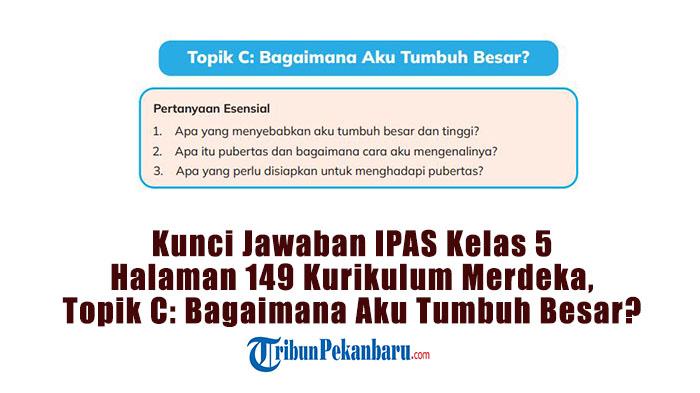 Kunci-Jawaban-IPAS-Kelas-5-Halaman-149-Kurikulum-Merdeka-Topik-C-Bagaimana-Aku-Tumbuh-Besar.jpg