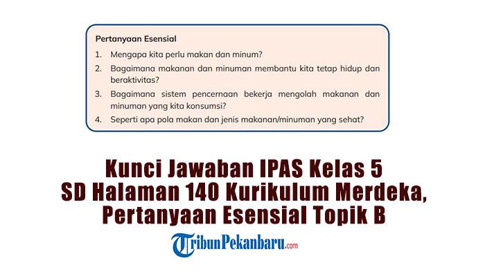 Kunci-Jawaban-IPAS-Kelas-5-SD-Halaman-140-Kurikulum-Merdeka-Pertanyaan-Esensial-Topik-B.jpg