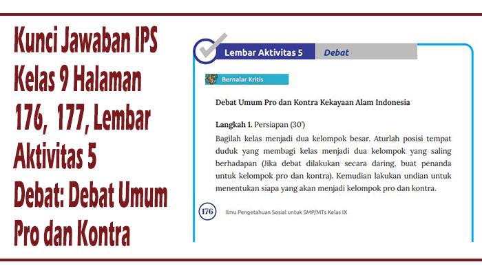 Kunci Jawaban Halaman 176 - 177 IPS Kelas 9 SMP/MTs Kurikulum Merdeka: Debat Umum Pro dan Kontra