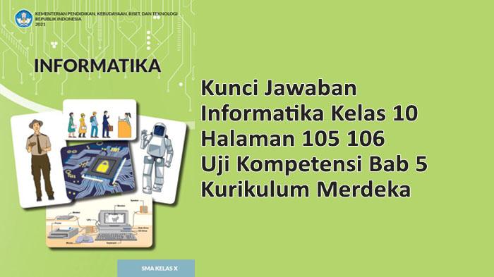 Kunci Jawaban Informatika Kelas 10 Halaman 105 106 Uji Kompetensi Bab 5 Kurikulum Merdeka