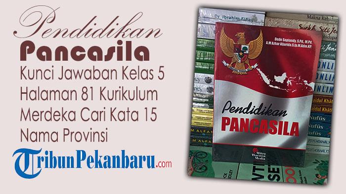 Kunci-Jawaban-Pendidikan-Pancasila-Kelas-5-Halaman-81-Kurikulum-Merdeka-Cari-Kata-15-Nama-Provinsi.jpg