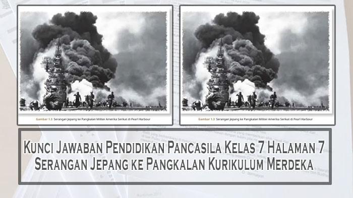 Kunci-Jawaban-Pendidikan-Pancasila-Kelas-7-Halaman-7-Serangan-Jepang-ke-Pangkalan-Kurikulum-Merdeka.jpg