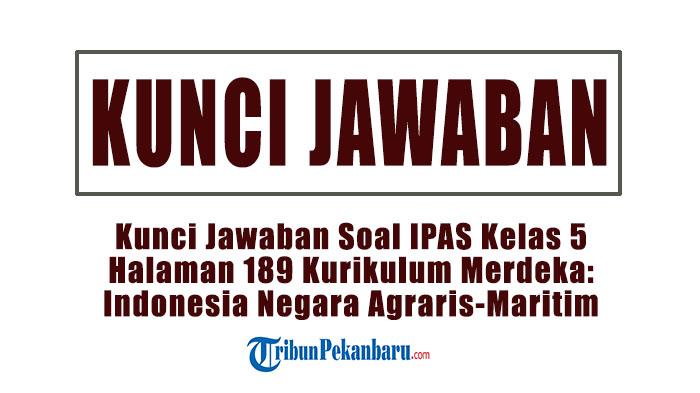 Kunci Jawaban Halaman 189 IPAS Kelas 5 SD/MI Kurikulum Merdeka: Indonesia Negara Agraris-Maritim