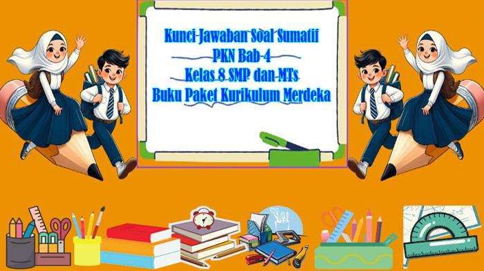 Kunci Jawaban Soal Sumatif PKN Bab 4 Kelas 8 SMP dan MTs Buku Paket Kurikulum Merdeka