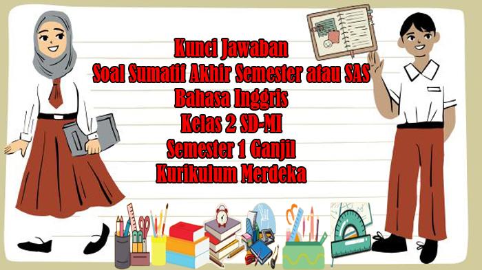 Kunci-Jawaban-Soal-Sumatif-SAS-Bahasa-Inggris-Kelas-2-SD-MI-Semester-1-Ganjil-Kurikulum-Merdeka.jpg