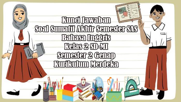 Kunci-Jawaban-Soal-Sumatif-SAS-Bahasa-Inggris-Kelas-2-SD-MI-Semester-2-Genap-Kurikulum-Merdeka.jpg