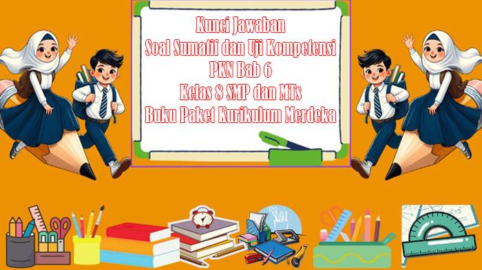 Kunci-Jawaban-Soal-Sumatif-dan-Uji-Kompetensi-PKN-Bab-6-Kelas-8-SMP-dan-MTs-Buku-Kurikulum-Merdeka.jpg