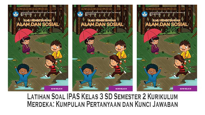 Latihan-Soal-IPAS-Kelas-3-SD-Semester-2-Kurikulum-Merdeka-Kumpulan-Pertanyaan-dan-Kunci-Jawaban.jpg