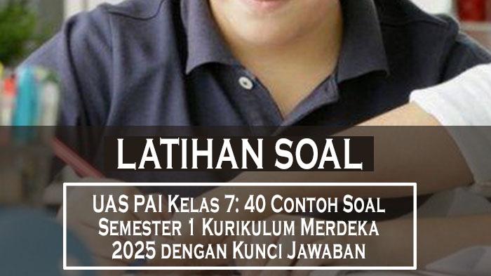 Latihan-Soal-UAS-PAI-Kelas-7-40-Contoh-Soal-Semester-1-Kurikulum-Merdeka-2025-dengan-Kunci-Jawaban.jpg