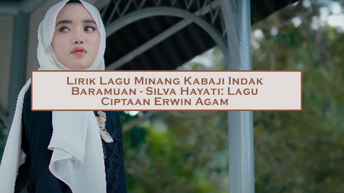 Lirik-Lagu-Minang-Kabaji-Indak-Baramuan-Silva-Hayati-Lagu-Ciptaan-Erwin-Agam.jpg