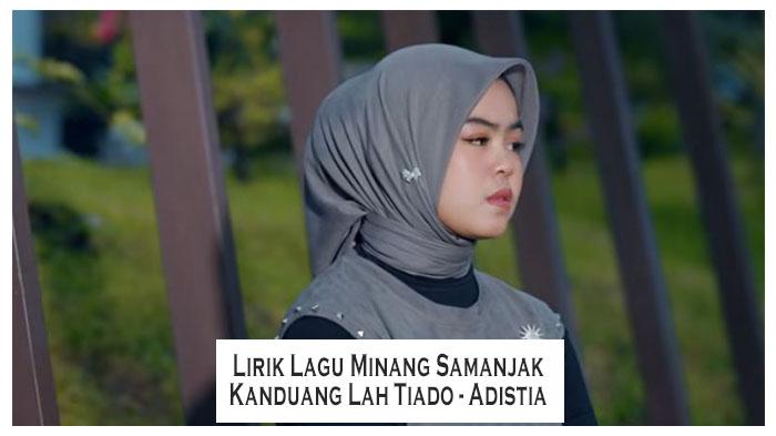 Lirik-Lagu-Minang-Samanjak-Kanduang-Lah-Tiado-Adistia.jpg