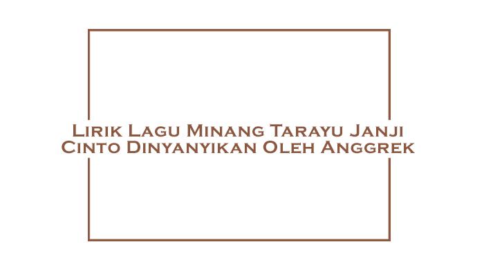Lirik-Lagu-Minang-Tarayu-Janji-Cinto-Dinyanyikan-Oleh-Anggrek.jpg