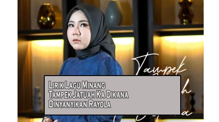 Lirik Lengkap Lagu Minang Tampek Jatuah Ka Dikana Dinyanyikan Oleh Penyanyi Populer Rayola - Tribunpekanbaru.com