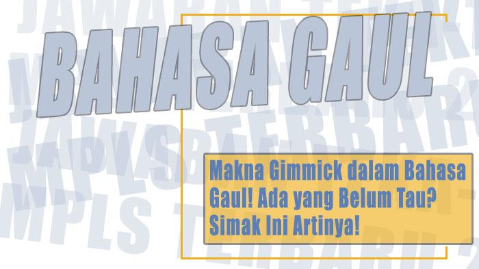 Makna-Gimmick-dalam-Bahasa-Gaul-Ada-yang-Belum-Tau-Simak-Ini-Artinya.jpg