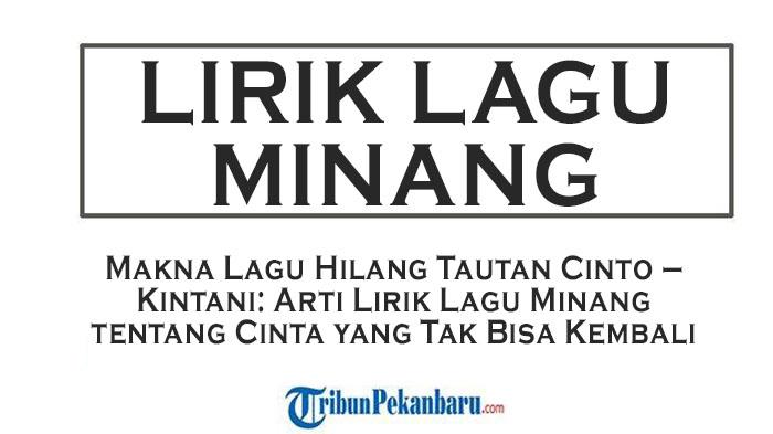 Makna-Lagu-Hilang-Tautan-Cinto-Kintani-Arti-Lirik-Lagu-Minang-tentang-Cinta-yang-Tak-Bisa-Kembali.jpg