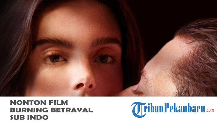 Nonton-Film-Burning-Betrayal-Sub-Indo-Film-Bergenre-Thriller-Romantis-yang-Masih-Banyak-Peminat.jpg