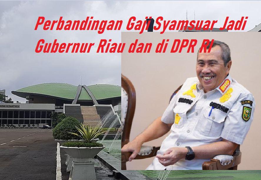 Perbandingan-Gaji-Syamsuar-sebagai-Gubernur-Riau-dan-anggota-DPR-RI.jpg