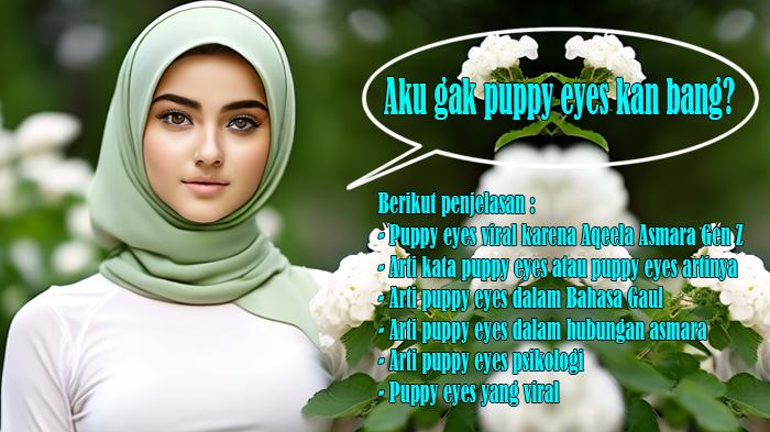 Puppy-Eyes-Viral-karena-Aqeela-Asmara-Gen-Z-Ini-Arti-Kata-Puppy-Eyes-atau-Artinya-Bahasa-Gaul.jpg