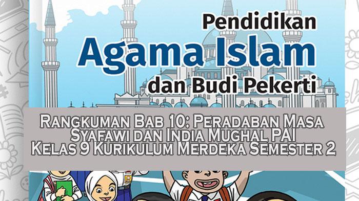Rangkuman-Bab-10-Peradaban-Masa-Syafawi-dan-India-Mughal-PAI-Kelas-9-Kurikulum-Merdeka-Semester-2.jpg