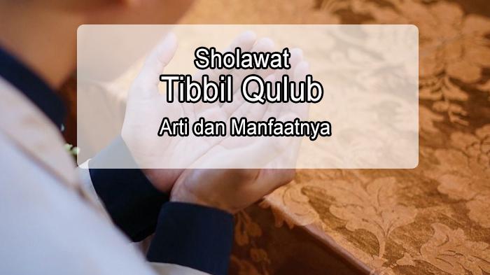 Sholawat-Tibbil-Qulub-Arti-dan-Manfaatnya-Bisa-Untuk-Obat-Penyembuh-Hati-Manusia.jpg
