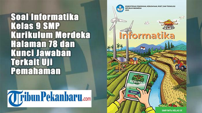 Soal Informatika Kelas 9 SMP Kurikulum Merdeka Halaman 78 dan Kunci Jawaban Terkait Uji Pemahaman
