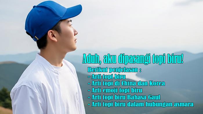 Viral-Arti-Topi-Biru-dan-Arti-Topi-di-China-dan-Korea-serta-Arti-Emoji-Topi-Biru-dan-Bahasa-Gaul.jpg
