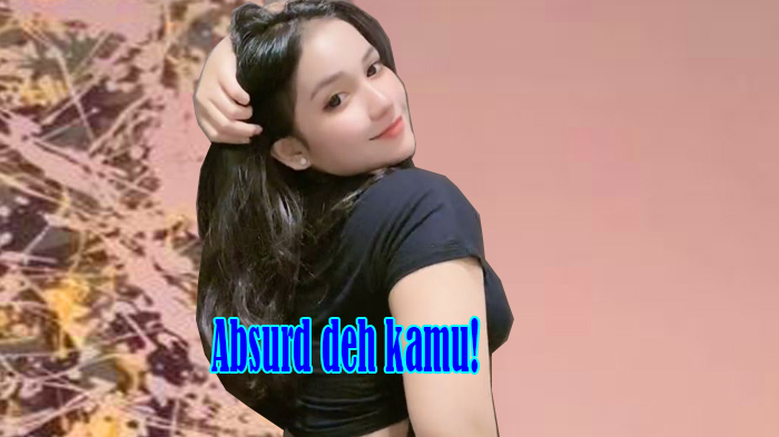 Ternyata Oh Ternyata, Ini Ngabrut dan Absurd Dalam Bahasa Gaul Viral di Tiktok