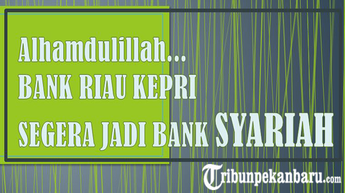 Bank Riau Kepri SEGERA Jadi BANK SYARIAH, Terbesar Kelima di Indonesia, Terungkap Saat Ulang Tahun