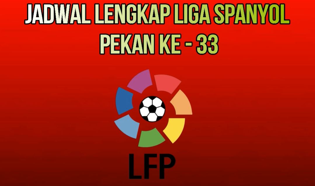 jadwal-lengkap-liga-spanyol-pekan-ke-33.jpg