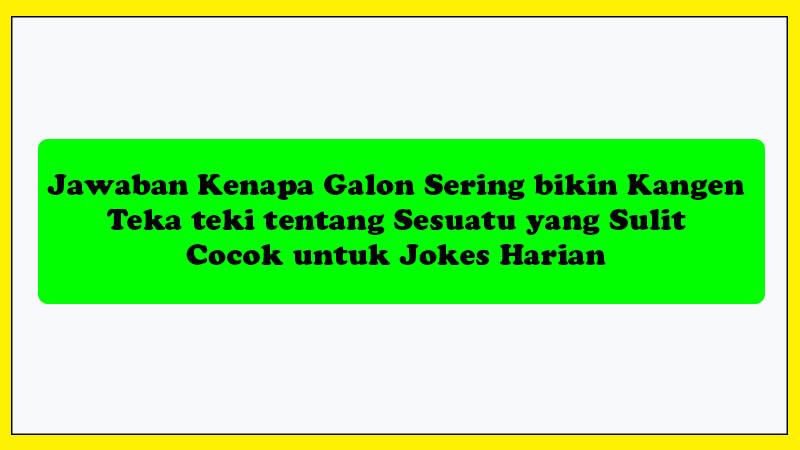 jawaban-kenapa-galon-sering-bikin-kangen.jpg