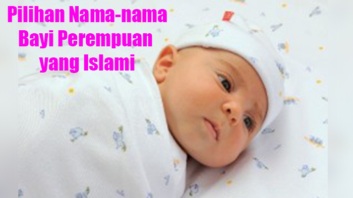 290 Nama Islami Untuk Bayi Laki-laki, Lengkap Dengan Artinya, Daftar Nama Bayi Menurut Abjad