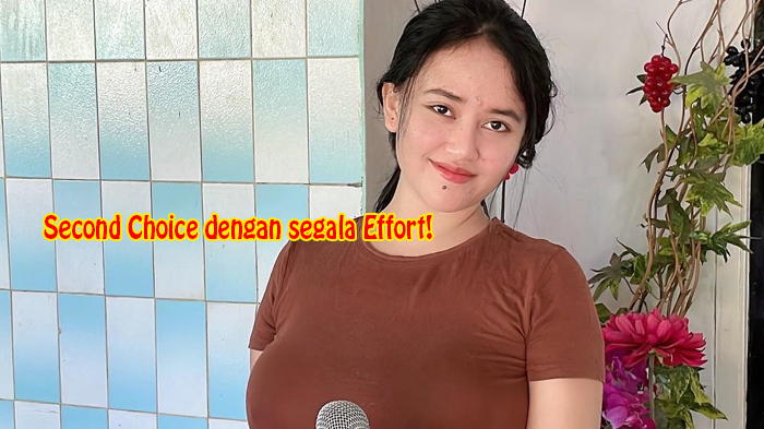 second-choice-dengan-segala-effort-artinya-dan-arti-dari-second-choice-apa.jpg