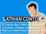 25-Contoh-Soal-Profiling-ASN-2025-dan-Kunci-Jawaban-Lengkap-untuk-Pemetaan-Kompetensi-dan-Sikap-ASN.jpg