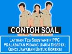 40-Soal-Latihan-Tes-Substantif-PPG-Prajabatan-Bidang-Umum-Disertai-Kunci-Jawaban-Untuk-Koreksi.jpg