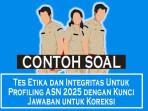45-Contoh-Soal-Tes-Etika-dan-Integritas-Untuk-Profiling-ASN-2025-dengan-Kunci-Jawaban-untuk-Koreksi.jpg