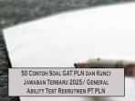 50-Contoh-Soal-GAT-PLN-dan-Kunci-Jawaban-Terbaru-2025-General-Ability-Test-Rekrutmen-PT-PLN.jpg