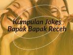 50-Jokes-Bapak-Bapak-Receh-tapi-Menghibur-Emang-Nggak-Ada-Obatnya.jpg