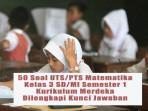 50-Soal-UTSPTS-Matematika-Kelas-3-SDMI-Semester-1-Kurikulum-Merdeka-Dilengkapi-Kunci-Jawaban.jpg