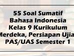55-Soal-Sumatif-Bahasa-Indonesia-Kelas-9-Kurikulum-Merdeka-Persiapan-Ujian-PASUAS-Semester-1.jpg