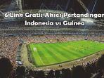 6-Link-gratis-akses-pertandingan-Indonesia-vs-Guinea.jpg