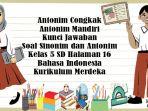 Antonim-Congkak-dan-Antonim-Mandiri-Kunci-Jawaban-Soal-Sinonim-dan-Antonim-Kelas-5-SD-Halaman-16-BI.jpg