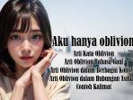 Arti-Kata-Oblivion-dan-Arti-Oblivion-Bahasa-Gaul-serta-Hubungan-dan-Konteks-Lain-Contoh-Kalimat.jpg