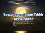 Bacaan-Tahmid-dan-Takbir-Nisfu-Syaban-serta-Sholawat-di-Bulan-Syaban-2024.jpg
