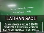 Contoh-Soal-Bahasa-Inggris-Kelas-3-SDMI-Semester-1-Kurikulum-Merdeka-dan-Kunci-Jawaban-Buat-Latihan.jpg