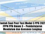 Contoh-Soal-Post-Test-Modul-3-PPG-2025-FPPN-PPA-Umum-3-Pembelajaran-Mendalam-dan-Asesmen-Lengkap.jpg