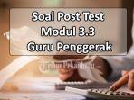 Contoh-Soal-Post-Test-Modul-33-Guru-Penggerak-Tes-Akhir-Modul-33-dan-Jawaban.jpg