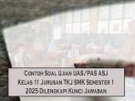 Contoh-Soal-Ujian-UASPAS-ASJ-Kelas-11-Jurusan-TKJ-SMK-Semester-1-2025-Dilengkapi-Kunci-Jawaban.jpg