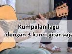 Inilah-Lagu-Lagu-Dengan-3-Kunci-Gitar-Saja-Chord-Lagu-Buat-Nongkrong.jpg