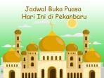 Jadwal_Buka_Puasa_di_Pekanbaru_Pic_04032025.jpg