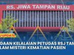 Kasus-kematian-pasian-di-RSJ-Tampan-dilaporkan-oleh-pihak-keluarga-korban.jpg